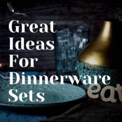 Great Ideas For Dinnerware Sets