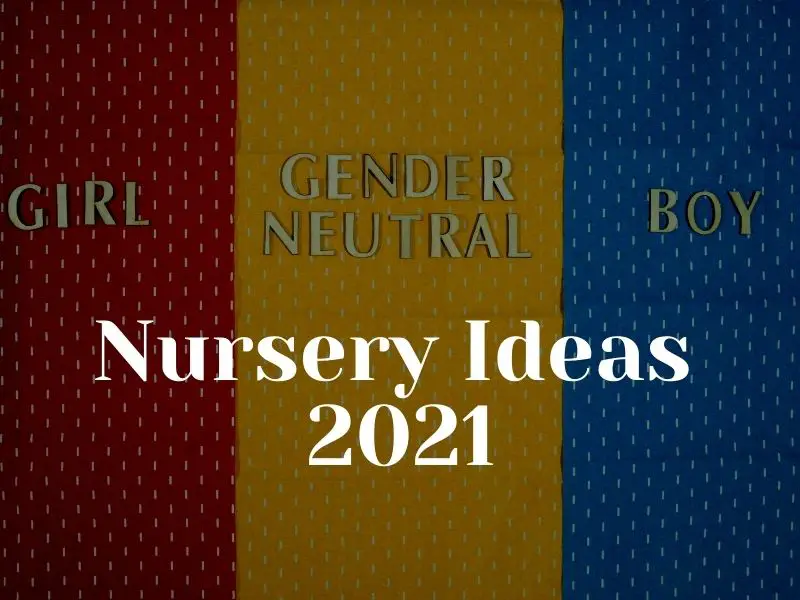 5 Modern & Chic Gender Neutral Nursery Ideas For 2021